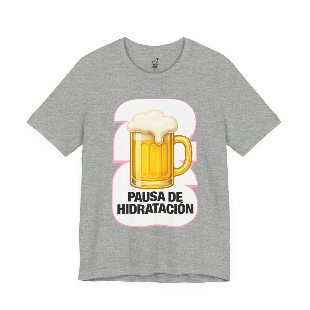 'Pausa de Hidratación' Funny Latino Beer T-Shirt | Unisex Graphic Tee